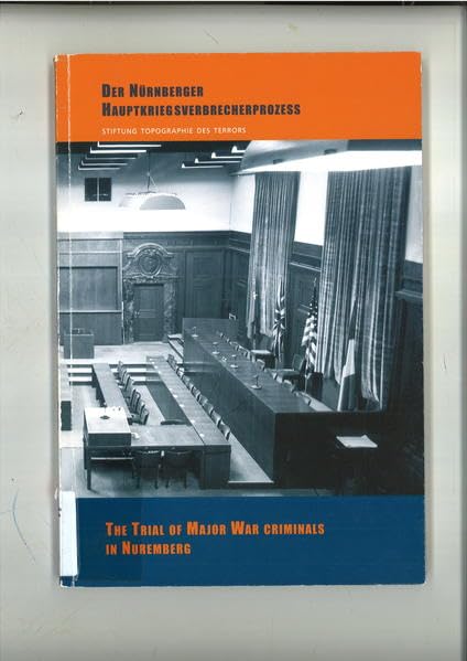 Der Nürnberger Hauptkriegsverbrecherprozeß - The Trial of Major War Criminals in Nuremberg: 18. Oktober 1945 - 1. Oktober 1946 German history