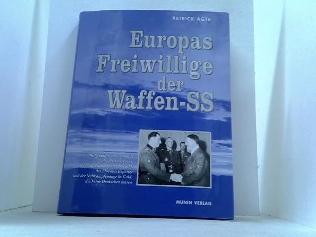 Europas Freiwillige der Waffen-SS: Biographien aller Inhaber des Ritterkreuzes, des Deutschen Kreuzes in Gold, der Ehrenblattspange und der Nahkampfspange in Gold, die keine Deutschen waren Books