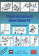Pflege und Aufzucht eines Pocket PC. Die Zukunft in der Tasche Books
