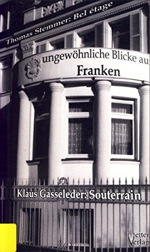 Bel étage & Souterrain: Ungewöhnliche Blicke auf Franken Poetry