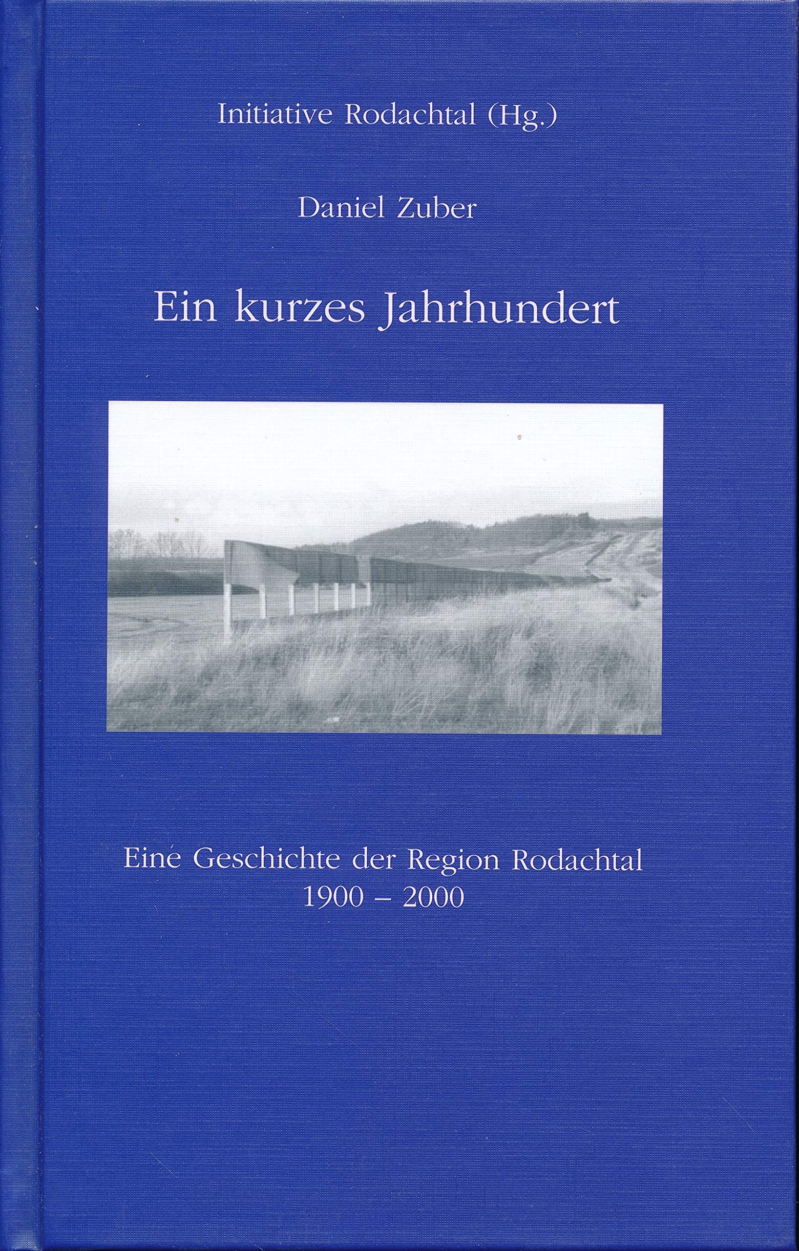 Ein kurzes Jahrhundert: Eine Geschichte der Region Rodachtal 1900-2000 Politics & History