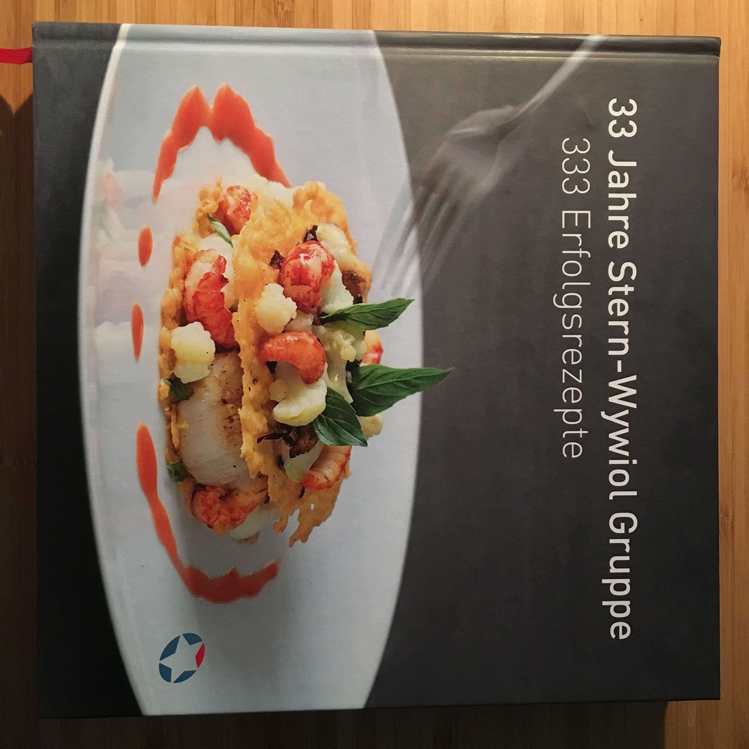 33 Jahre Stern-Wywiol Gruppe. 333 Erfolgsrezepte. limitierte Jubiläumsausgabe Cooking & Enjoying