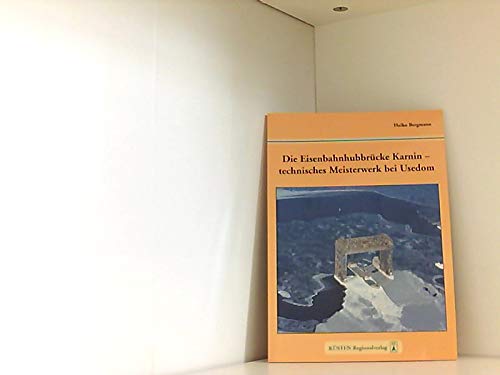 Die Eisenbahnhubbrücke Karnin - technisches Meisterwerk bei Usedom Books