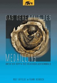 Das Geheimnis des Medaillons: Unter der Krypta des Völkerschlachtdenkmals Religion & Esotericism
