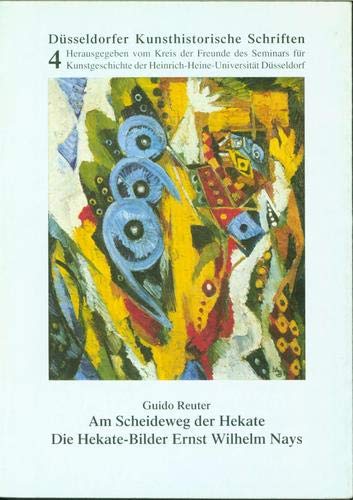 Am Scheideweg der Hekate: Die Hekate-Bilder Ernst-Wilhelm Nays Film, Art & Culture