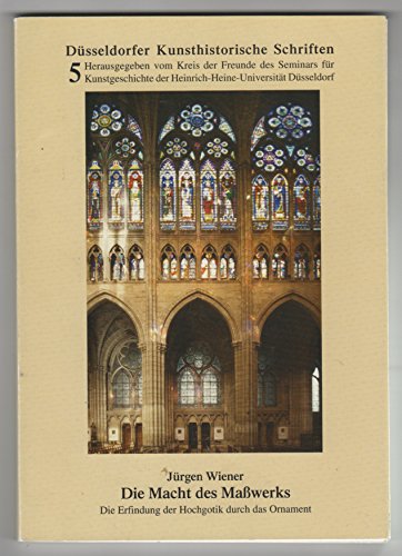 Die Macht des Masswerks: Die Erfindung der Hochgotik durch das Ornament Architecture Books