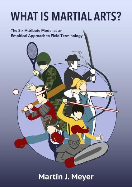 What is Martial Arts?: The Six-Attribute Model as an Empirical Approach to Field Terminology Leisure & Fun
