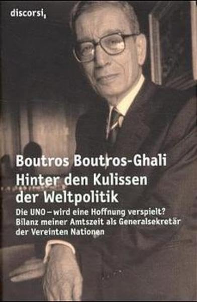 Hinter den Kulissen der Weltpolitik: Die UNO - wird eine Hoffnung verspielt? Bilanz meiner Amtszeit als Generalsekretär der Vereinten Nationen Politics & Society