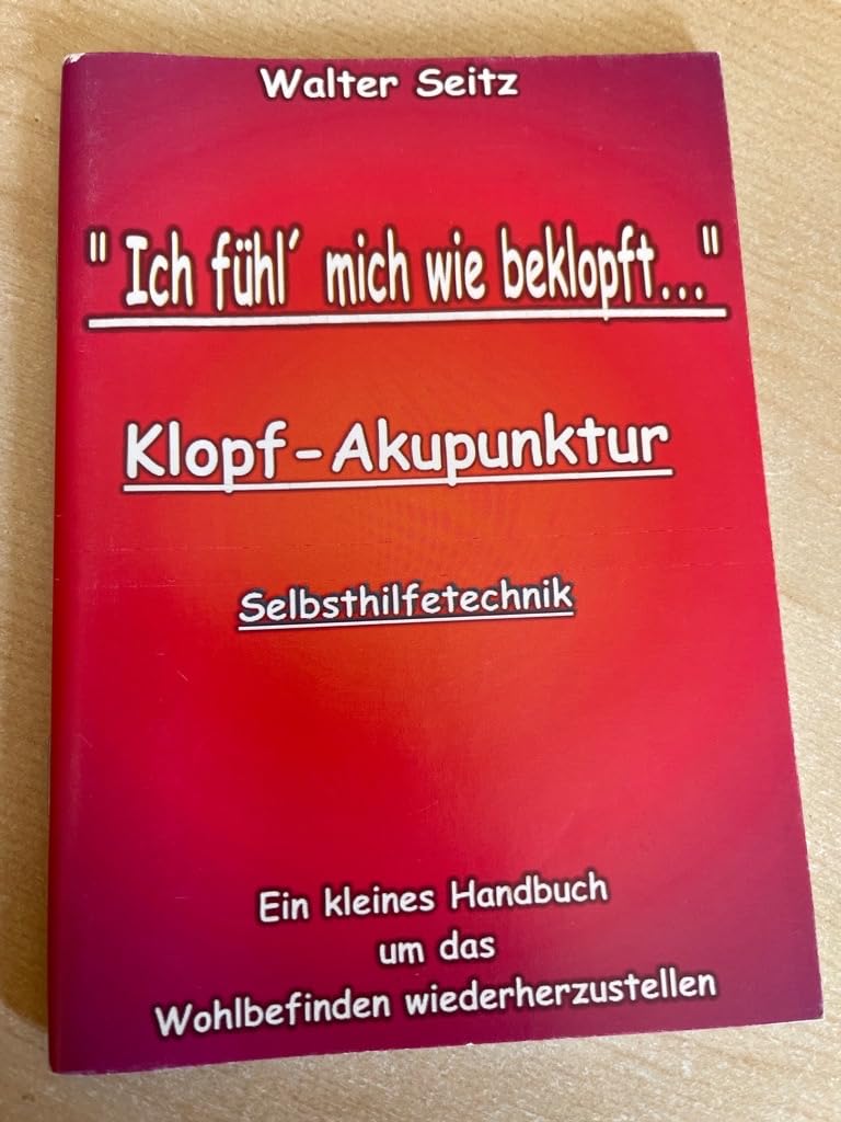 Ich fühl mich wie beklopft: Klopfakupunktur - Selbsthilfetechnik Health, Nutrition & Fitness