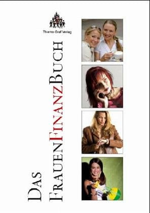 Das FrauenFinanzBuch: Einzigartig durch die geballte Kompetenz der Autorinnen! Business, Finance & Career