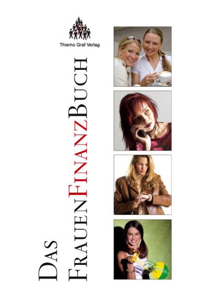 Das FrauenFinanzBuch: Ihre Finanzen von A-Z Business, Finance & Career