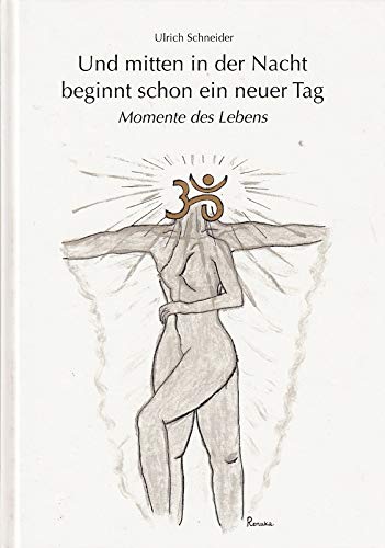 Und mitten in der Nacht beginnt schon ein neuer Tag: Momente des Lebens Books