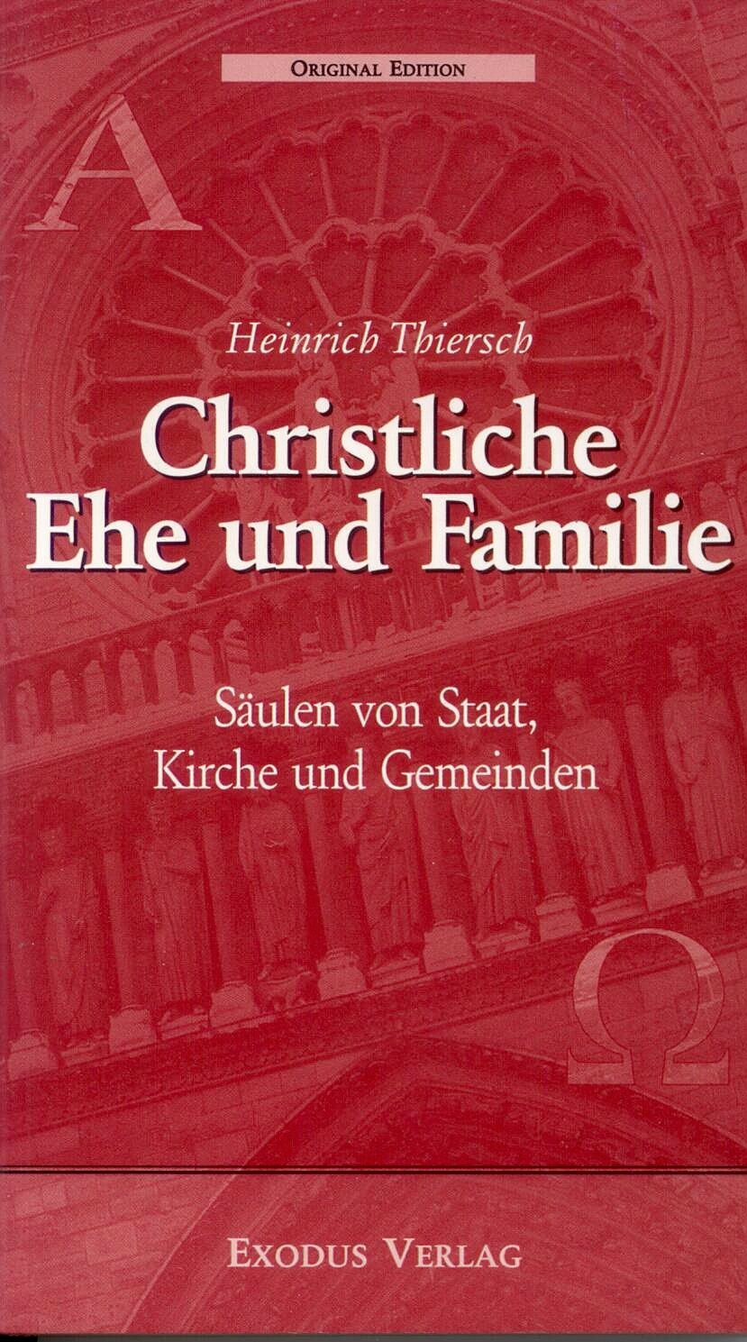 Christliche Ehe und Familie: Säulen von Staat, Kirche und Gemeinden Social Sciences