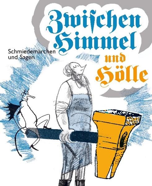 Zwischen Himmel und Hölle: Schmiedemärchen und Sagen Fairy Tales & Legends