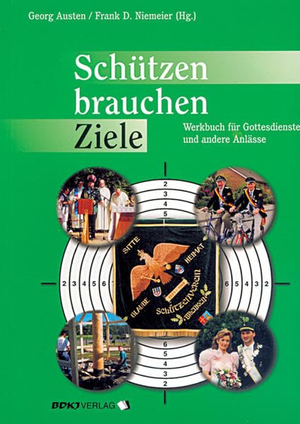Schützen brauchen Ziele: Werkbuch für Gottesdienste und andere Anlässe Religion & Esotericism