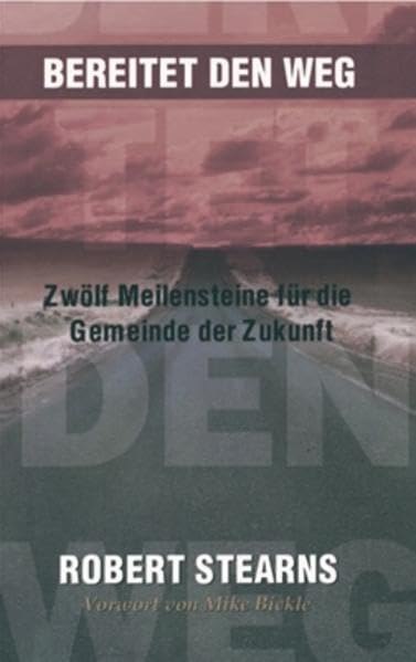 Bereitet den Weg: Zwölf Meilensteine für die Gemeinde der Zukunft Religion & Esotericism