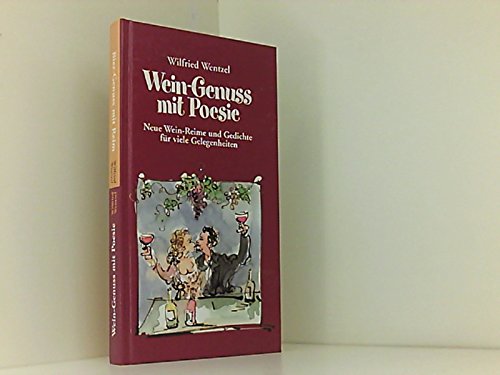 Wein-Genuss mit Poesie /Bier-Genuss mit Reim: Neue Wein-Reime und Gedichte für viele Gelegenheiten. Altes und Neues zum Bier Cooking & Enjoying