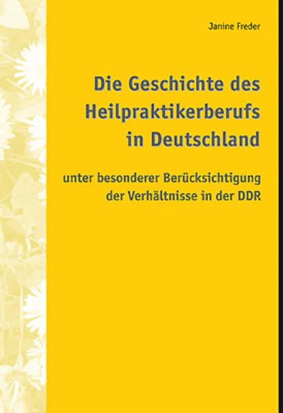 Die Geschichte des Heilpraktikerberufs in Deutschland unter besonderer Berücksichtigung der Verhältnisse in der DDR Medicine