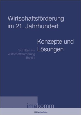 Wirtschaftsfoerderung im 21. Jahrhundert. Konzepte und Loesungen. Books