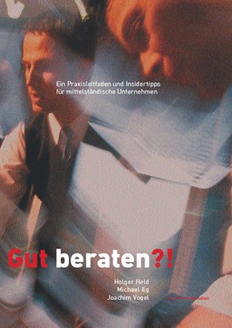 Gut beraten?!: Ein Praxisleitfaden und Insidertipps für mittelständische Unternehmen Politics & History