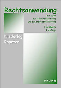 Rechtsanwendung mit Tipps zur Klausurbearbeitung und zur praktischen Prüfung (Studienreihe Wissen & Können) Law