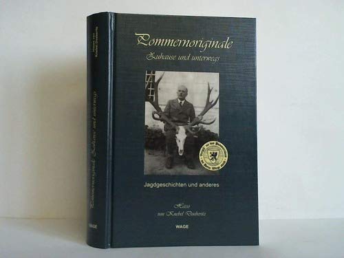Pommernoriginale zuhause und unterwegs: Jagdgeschichten und anderes Memories