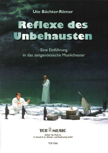 Reflexe des Unbehausten: Eine Einführung in das zeitgenössische Musiktheater Books