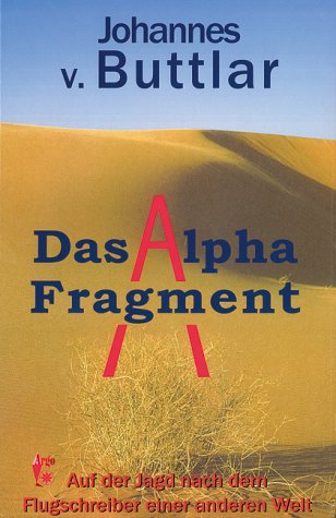 Das Alpha Fragment. Auf der Jagd nach dem Flugschrieber einer anderen Welt Books