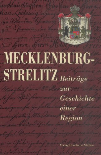 Mecklenburg-Strelitz, Band 1: Beiträge zur Geschichte einer Region Politics & History