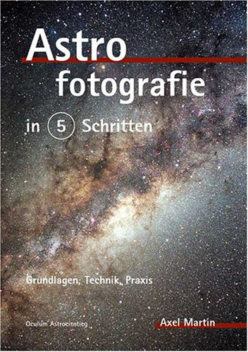 Astrofotografie in 5 Schritten. Grundlagen, Technik, Praxis Photography