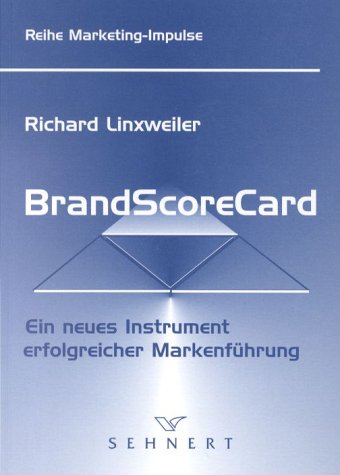 BrandScoreCard: Ein neues Instrument erfolgreicher Markenführung: Ein neues Instrument erfolgreiches Markenführung Law
