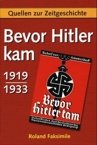 Bevor Hitler kam. Drei Hauptquellen zur Ideengeschichte und Frühzeit des Nationalsozialismus. (Quellen zur Morphologie und Geschichte des Nationalsozialismus, Band 1). Politics & History