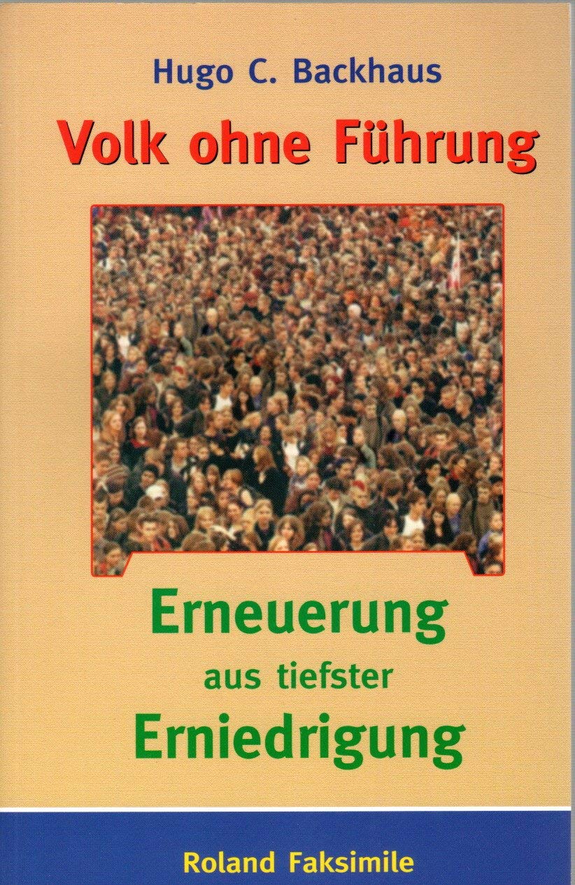 Volk ohne Führung: Erneuerung aus tiefster Erniederigung. Faksimile-Dokumentation. Memories