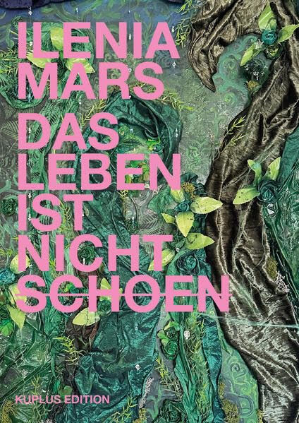 Ilenia Mars - Das Leben ist nicht schoen: Herausgegeben von Volker Schwennen (kuplus Edition) Film, Art & Culture