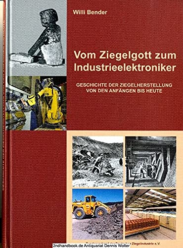 Vom Ziegelglott zum Industrieelektroniker. Geschichte der Ziegelherstellung von den Anfängen bis heute Business & Technology