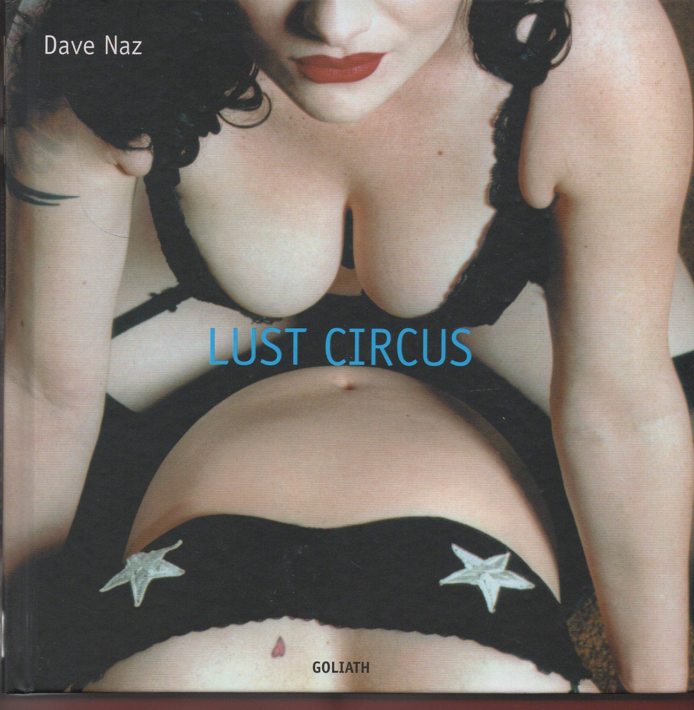 Lust Circus: Dave Naz - Photographs Photography