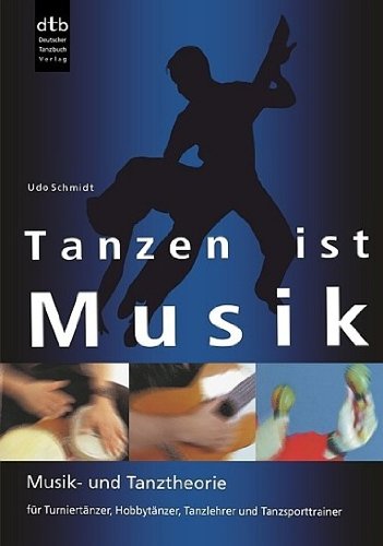 Tanzen ist Musik: Musiktheorie und Tanztheorie für Turniertänzer, Hobbytänzer, Tanzlehrer und Tanzsporttrainer Film, Art & Culture