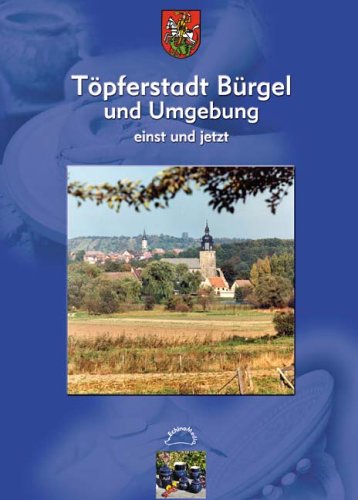 Töpferstadt Bürgel und Umgebung einst und jetzt Travel