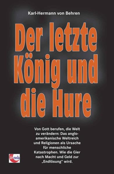 Der letzte König und die Hure: Das angloamerikanische Weltreich und Religionen als Ursache für menschliche Katastrophen Politics & History