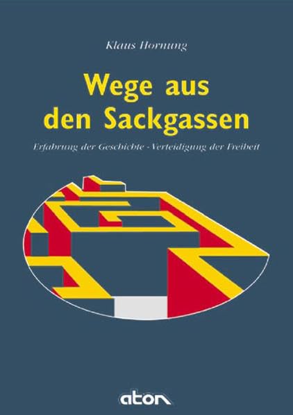 Wege aus den Sackgassen: Erfahrung der Geschichte - Verteidigung der Freiheit Books