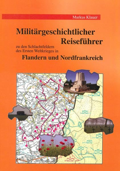 Militärgeschichtlicher Reiseführer zu den Schlachtfeldern des Ersten Weltkrieges in Flandern und Nordfrankreich Leisure, Home & Garden