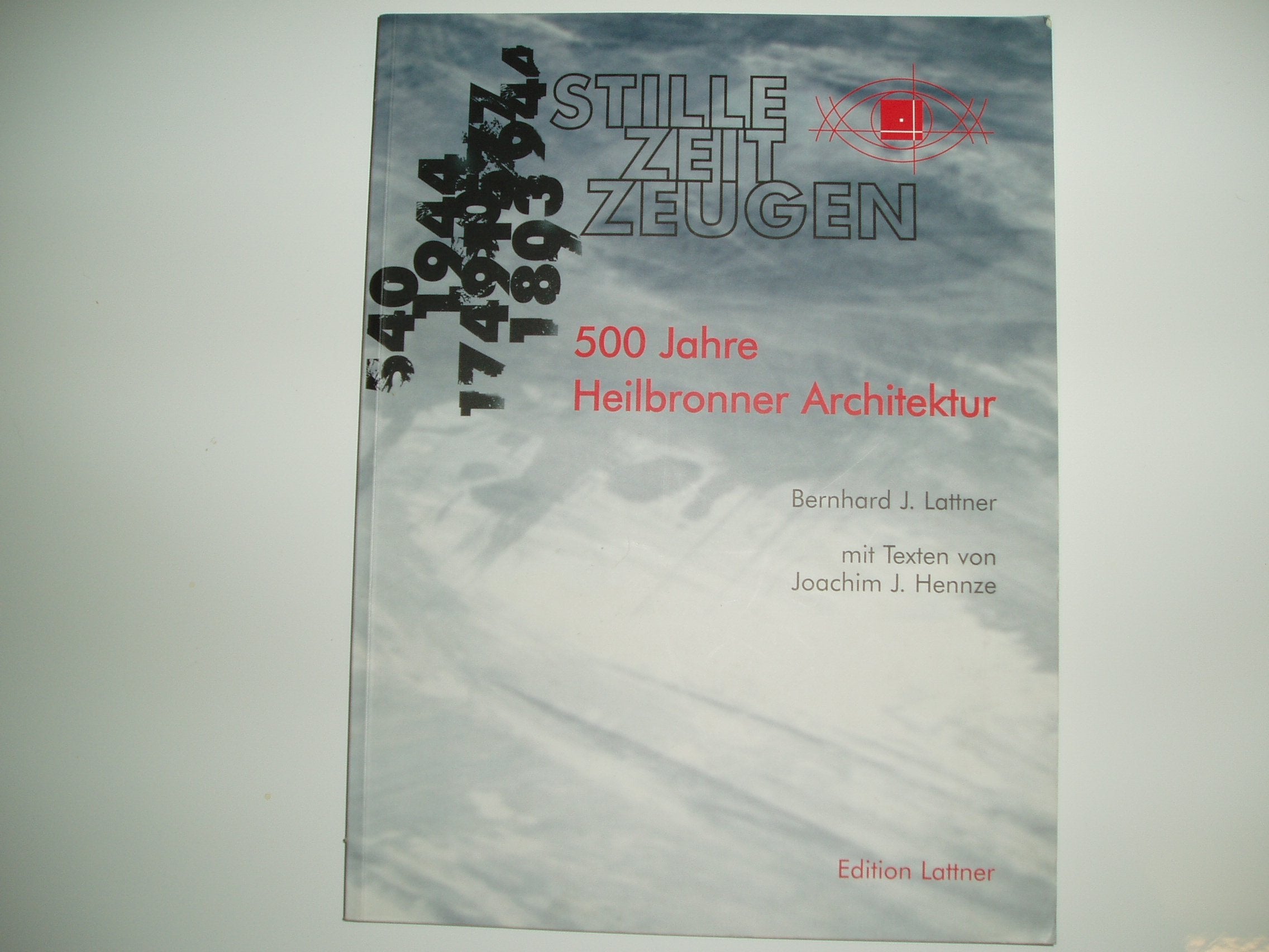 Stille Zeitzeugen: 500 Jahre Heilbronner Architektur Politics & History