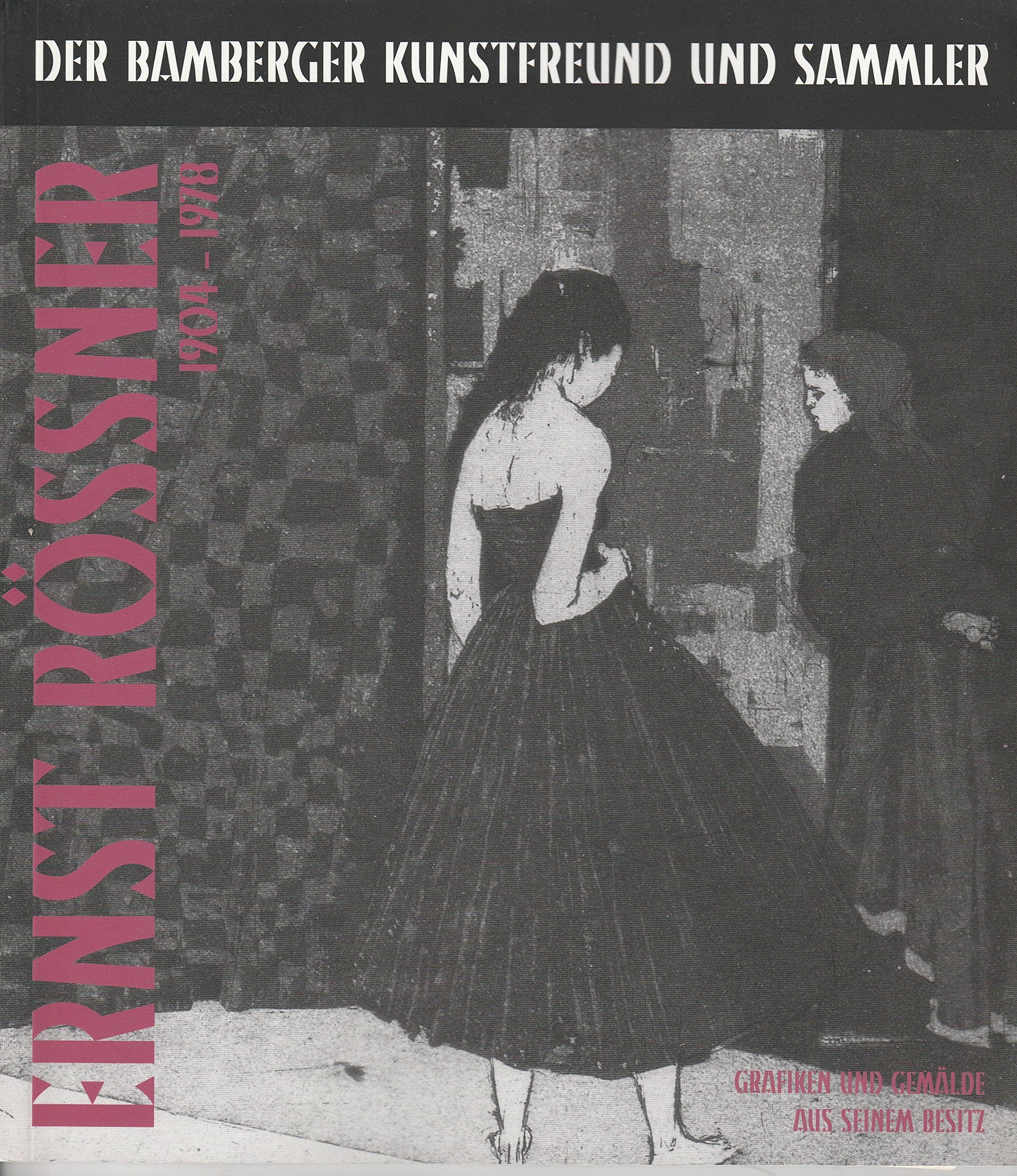 Der Bamberger Kunstfreund und Sammler Ernst Rössner (1904-1978): Grafiken und Gemälde aus seinem Besitz (Schriften der Museen der Stadt Bamberg) - Hanemann, Regina book
