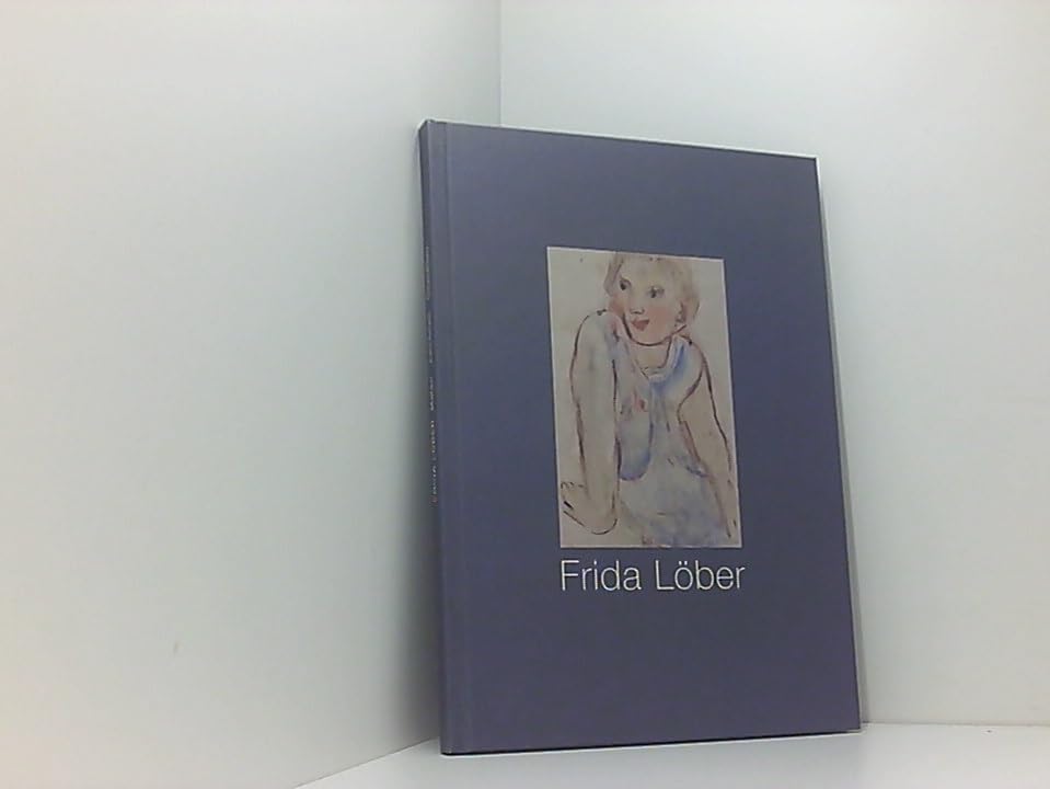 Frida Löber - Malen, zeichnen, gestalten: Zwischen Leben und Kunst book