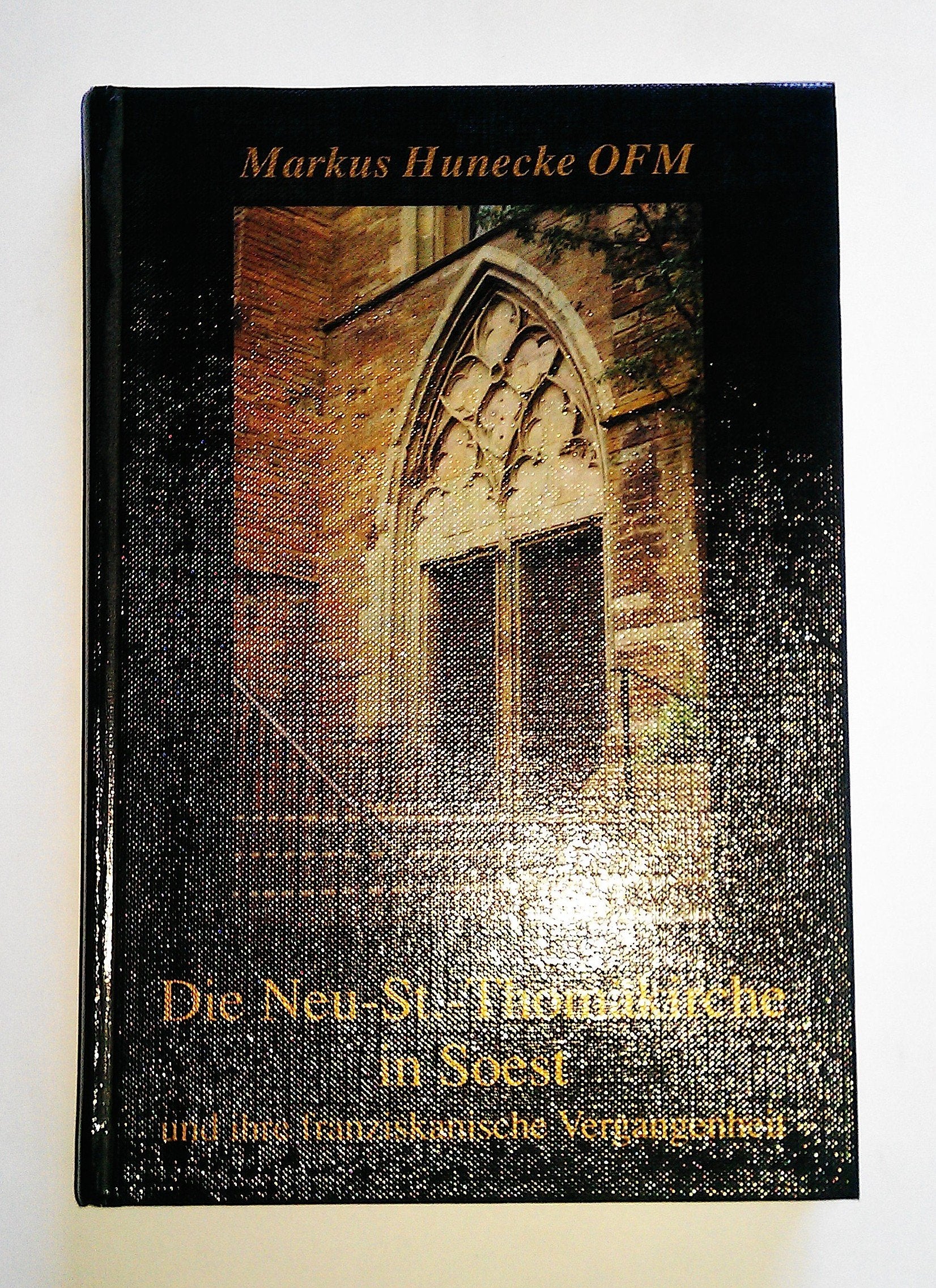 Die Neu-St.-Thomäkirche in Soest: Und ihre franziskanische Vergangenheit Politics & History