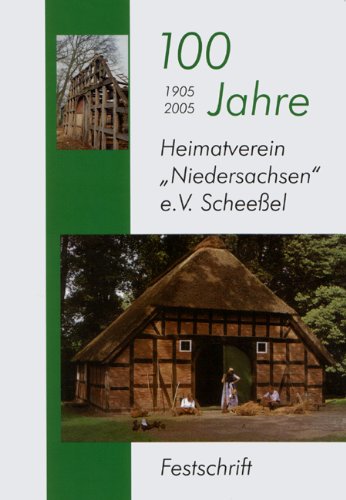 100 Jahre Heimatverein "Niedersachsen" e.V. Scheessel: Festschrift Politics & History