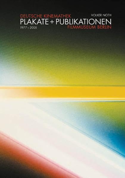 Volker Noth. Plakate + Publikationen: 1977-2005. Deutsche Kinemathek - Filmmuseum Berlin Film, Art & Culture