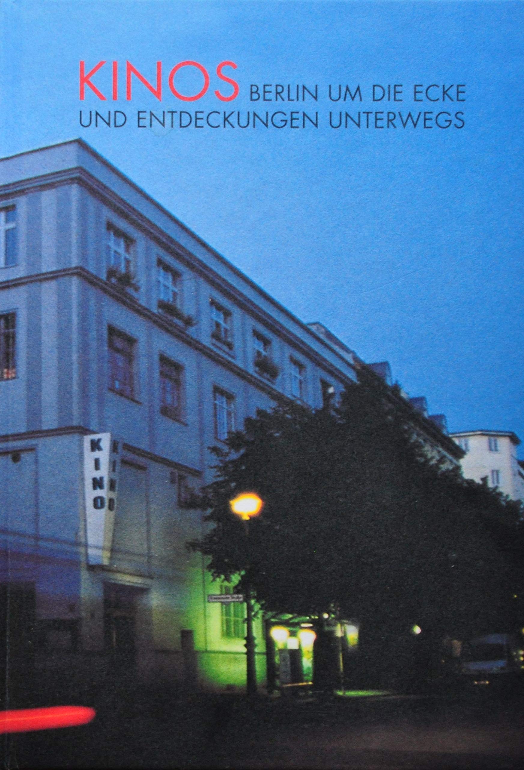 Kinos: Berlin um die Ecke und Entdeckungen unterwegs Film, Art & Culture