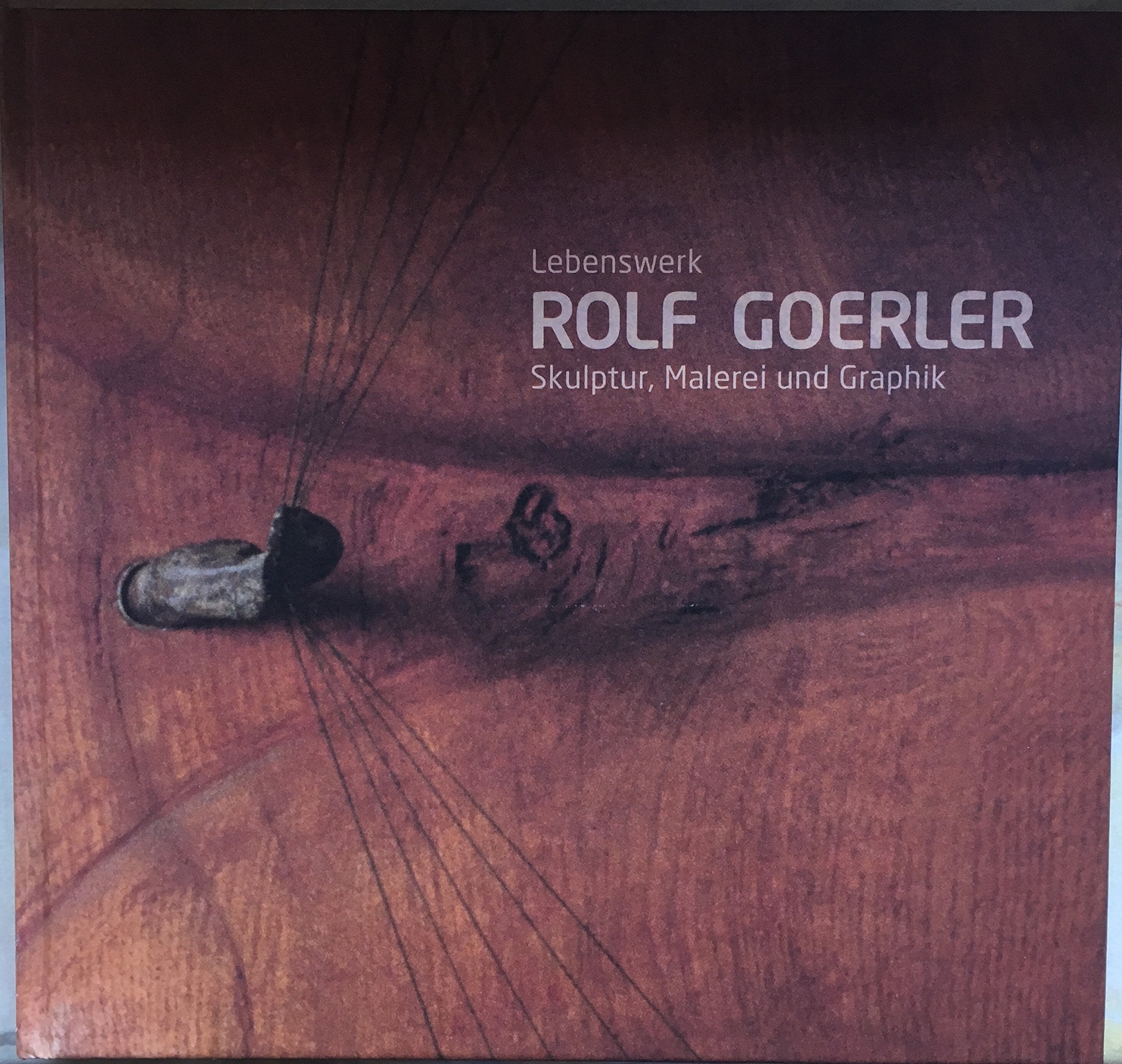 Rolf Goerler : Lebenswerk: Skulptur, Malerei und Graphik. Books