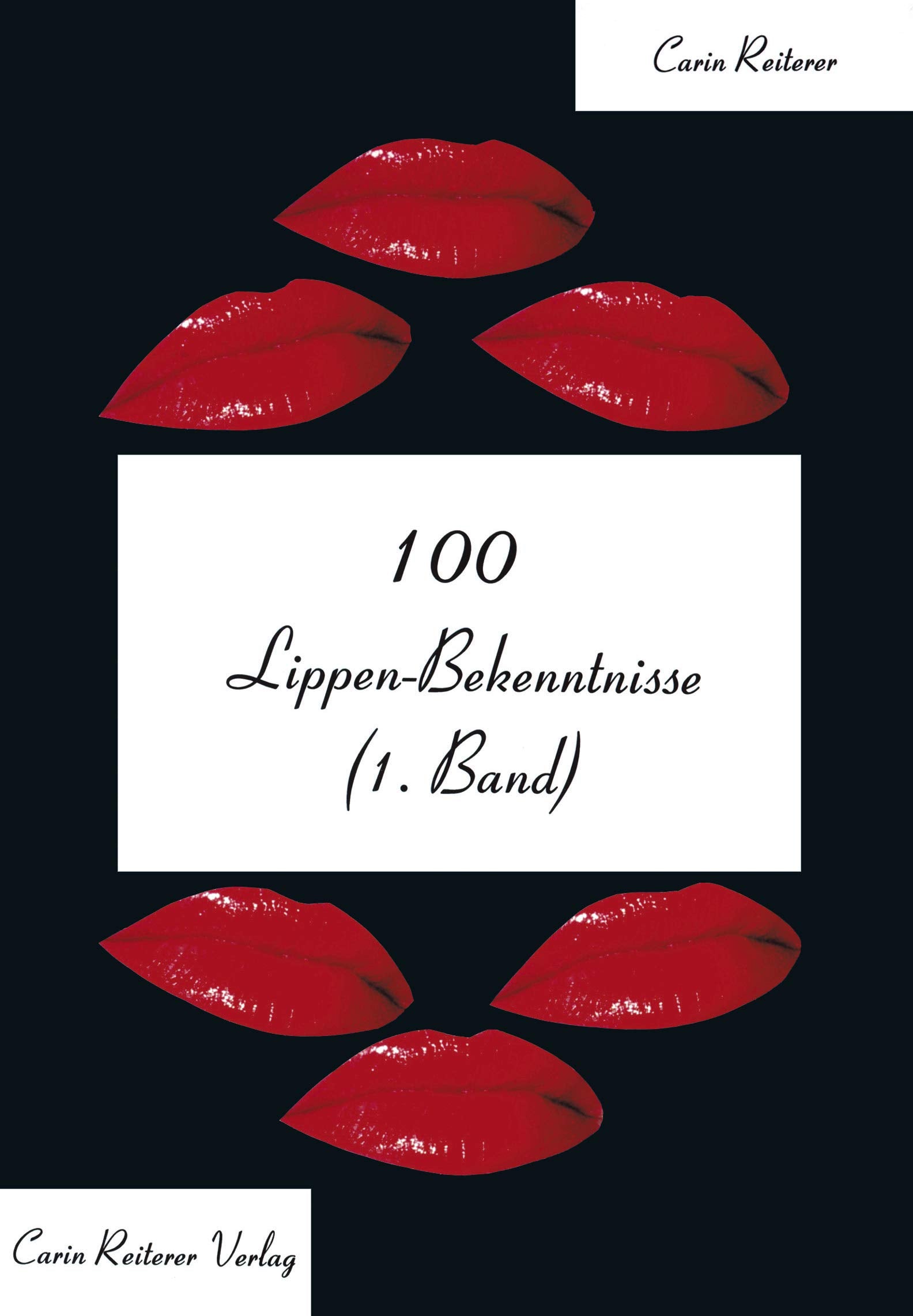 100 Lippen-Bekenntnisse: Band 1 Poetry